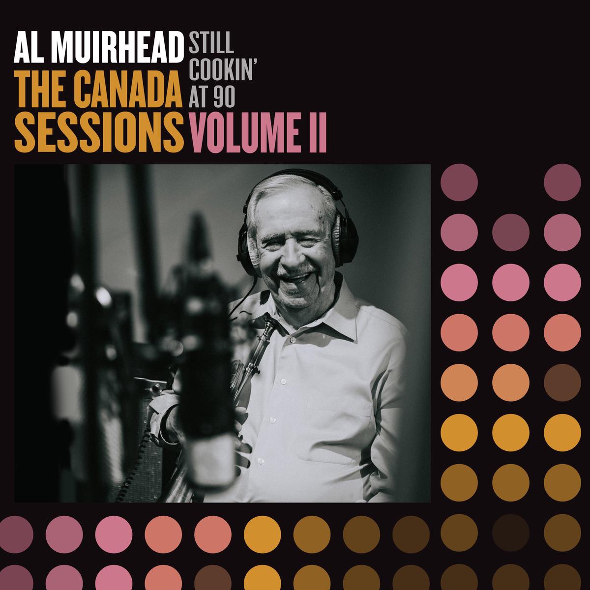Al Muirhead - Still Cookin' At 90: The Canada Sessions, Vol. 2 (LP) PREORDER
