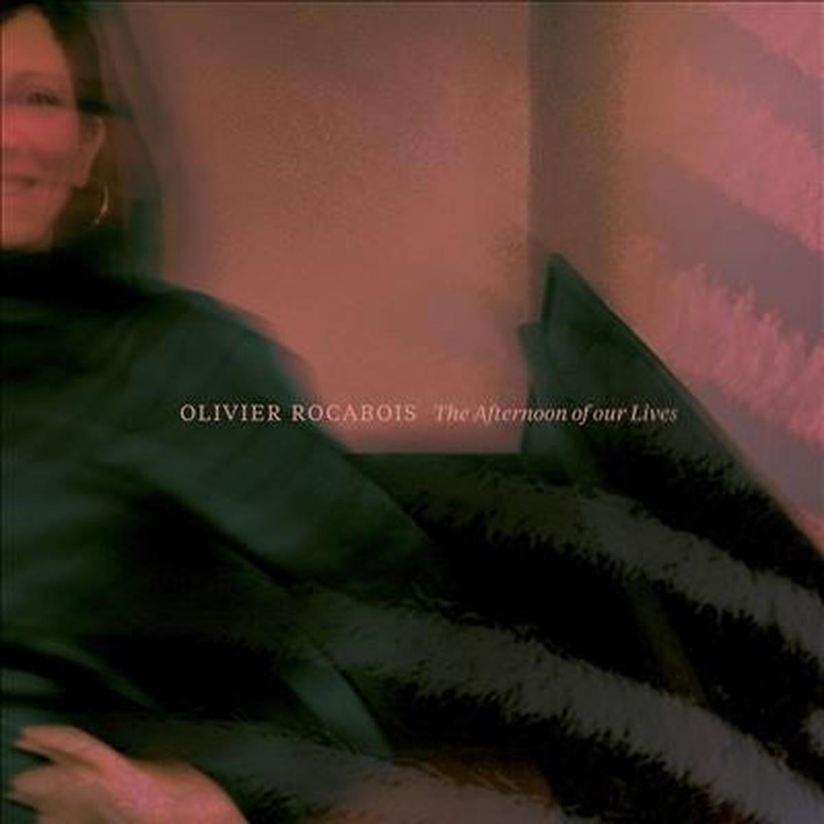 Olivier Rocabois - The Afternoon of Our Lives (LP)