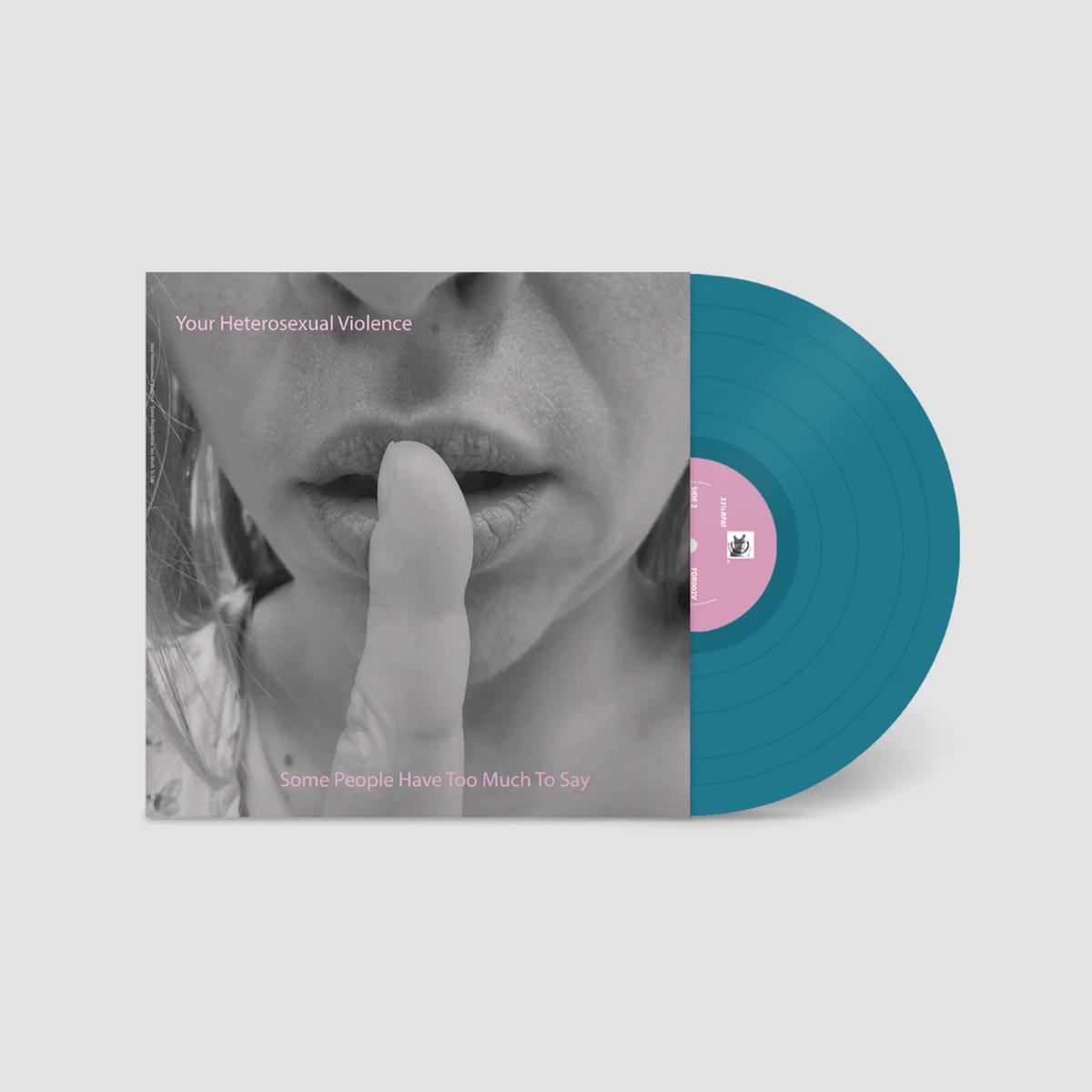 Your Heterosexual Violence Some People Have Too Much To Say Vinyl LP Indies Turquoise Colour 2025